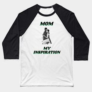 Mum My Inspiration Baseball T-Shirt